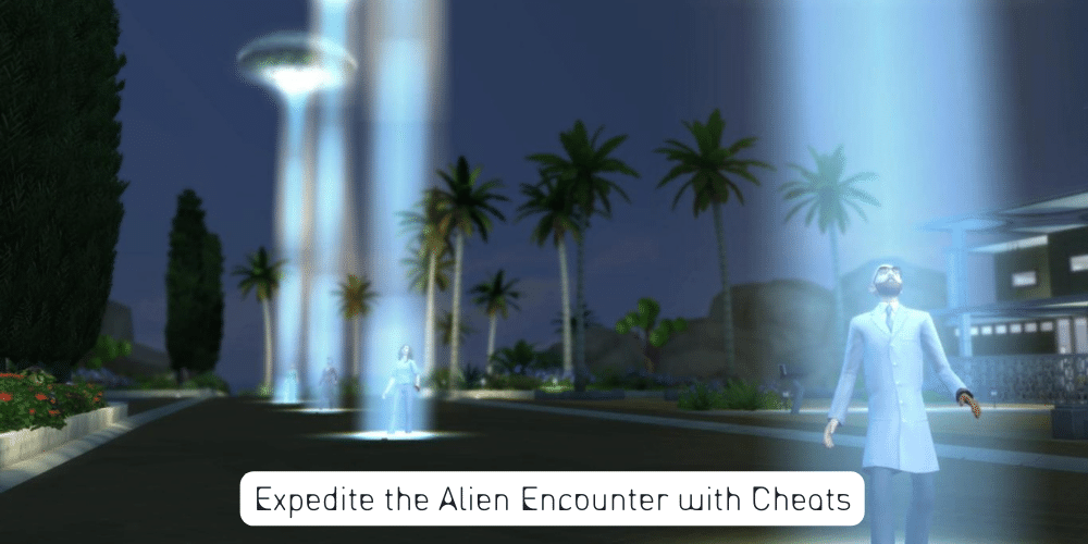 Expedite the Alien Encounter with Cheats